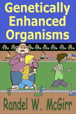 Genetically Enhanced Organisms 1