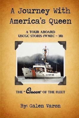 bokomslag A Journey With America's Queen: A Tour Aboard USCGC STORIS (WMEC-38) The &quot;Queen&quot; of the Fleet