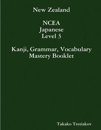 bokomslag NCEA Japanese Level 3 Kanji, Grammar, Vocabulary Mastery Booklet