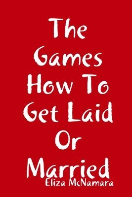 bokomslag The Games How To Get Laid Or Married