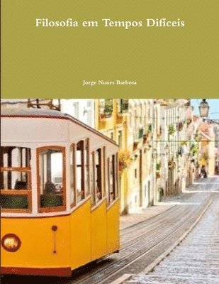 Jorge Nunes Barbosa - Filosofia Em Tempos Dificeis, Häftad