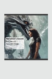 bokomslag Paradiso's Secret, Part Two of a Futuristic Trilogy