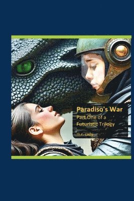 M R Cady, M. R. Cady, m.r. cady - Paradiso's War, Part One of a Futuristic Trilogy, Häftad