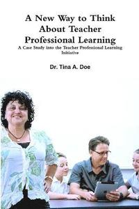 bokomslag A New Way to Think About Teacher Professional Learning: