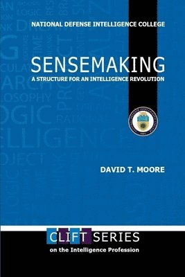 Sensemaking: A Structure for an Intelligence Revolution 1