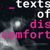 bokomslag Texts of Discomfort: Interactive Storytelling Art