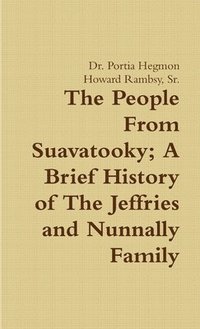 bokomslag The People From Suavatooky A Brief History of The Jeffries and Nunnally Family