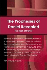 bokomslag The Prophesies of Daniel Revealed