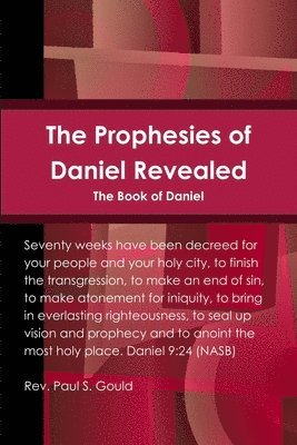 The Prophesies of Daniel Revealed 1