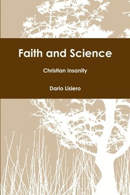 Faith and Science - Christian Insanity 1