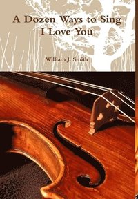 bokomslag Dozen Ways to Sing I Love You