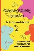 bokomslag Unapologetically Creative