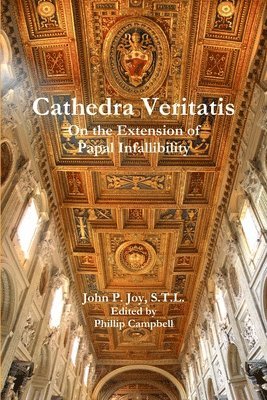 John Joy - Cathedra Veritatis: On the Extension of Papal Infallibility, Häftad. Tillgänglighet: Lägg i varukorg
