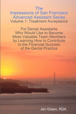 bokomslag The Impressions of San Francisco Advanced Assistant Series - Volume 1: Treatment Acceptance