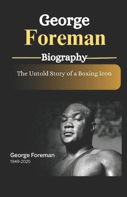 bokomslag George Foreman Biography