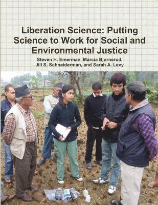Steven H. Emerman, Marcia Bjornerud, Jill S. Schneiderman, Sarah A. Levy - Liberation Science: Putting Science to Work for Social and Environmental Justice, Häftad