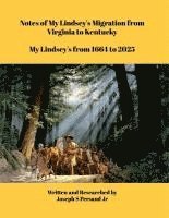 bokomslag Notes of My Lindsey's Migration from Virginia to Kentucky: My Lindsey's from 1664 to 2025