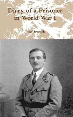 Josef Sramek - Diary of a Prisoner in World War I, Inbunden