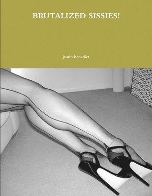 Justin Benedict, justin benedict - Brutalized Sissies!, Häftad