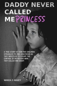 bokomslag Daddy Never Called Me Princess