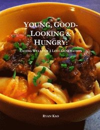 bokomslag Young, Good-Looking & Hungry: Eating Well for a Lost Generation