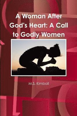 bokomslag A Woman After God's Heart: A Call to Godly Women