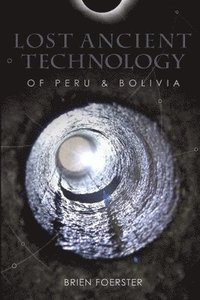 bokomslag Lost Ancient Technology Of Peru And Bolivia