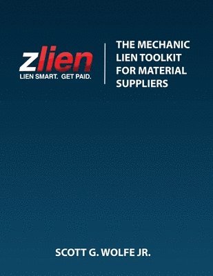 Scott Wolfe Jr, Jr. Wolfe, Scott, Scott Wolfe Jr. - Mechanic Lien Toolkit For Material Suppliers, Häftad