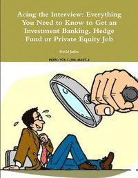 bokomslag Acing the Interview: Everything You Need to Know to Get an Investment Banking, Hedge Fund or Private Equity Job