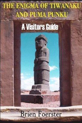 Brien Foerster - Enigma Of Tiwanaku And Puma Punku, Häftad