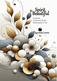 bokomslag Spirit Beautiful - A Journey to Discover God's Masterpiece in You