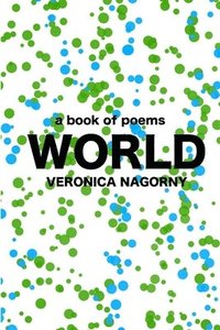 bokomslag World: A Book of Poems