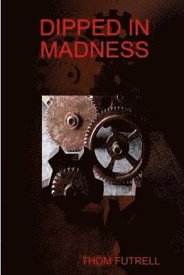 Dipped in Madness 1