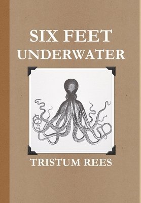 bokomslag Six Feet Underwater US Trade Hardcover