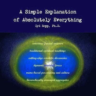 A Simple Explanation of Absolutely Everything 1