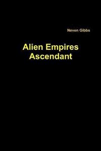 bokomslag Alien Empires Ascendant