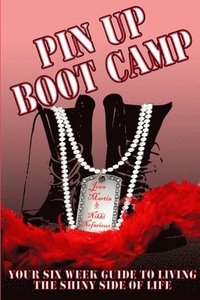 bokomslag Pin Up Boot Camp: Your 6 Week Guide to Living the Shiny Side of Life