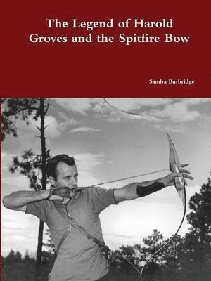 bokomslag The legend of Harold Groves and the Spitfire Bow paperback