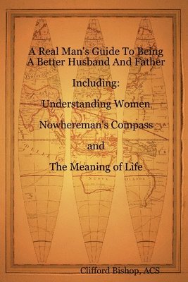 Real Man's Guide To Being A Better Husband And Father