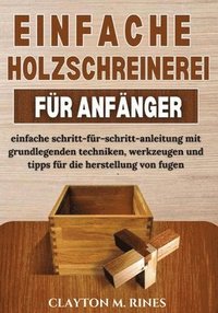 bokomslag Einfache holzschreinerei für anfänger