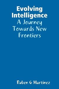 bokomslag Evolving Intelligence: A Journey Towards New Frontiers