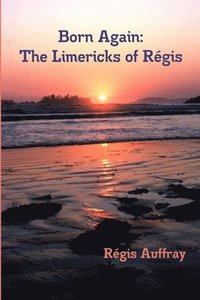 bokomslag Born Again: The Limericks of Regis