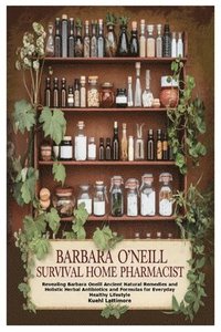 bokomslag Barbara O'Neill Survival Home Pharmacist