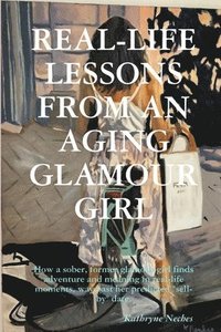 bokomslag Real-Life Lessons from an Aging Glamour Girl