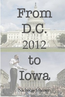 Nicholas Johnson - From D.C. to Iowa:2012, Häftad