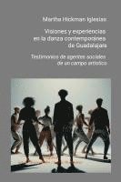 bokomslag Visiones y experiencias  en la danza contemporánea de Guadalajara