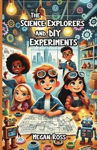 bokomslag The Science Explorers and DIY Experiments