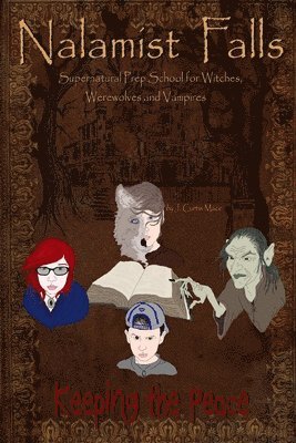 J. Curtis Mace - Nalamist Falls: Supernatural Prep School for Witches, Werewolves, and Vampires - Keeping the Peace, Häftad