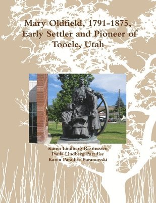 Karen Lindberg Rasmussen, Paula Lindberg Paradise, Karen Paradise Baranowski - Mary Oldfield, 1791-1875, Tooele, Utah Pioneer, Häftad