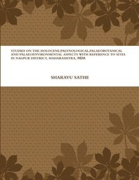 bokomslag Studies on the Holocene, Palynological, Palaeobotanical and Palaeoenvironmental Aspects with Reference to Sites in Nagpur District, Maharashtra, India